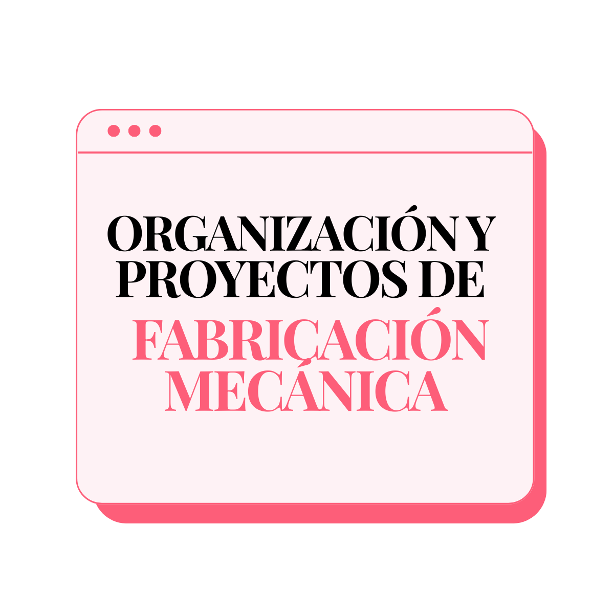 Temario de Organización y Proyectos de Fabricación Mecánica para oposiciones de FP